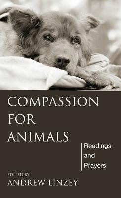Compassion for Animals by Linzey, Andrew