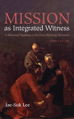 Mission as Integrated Witness by Lee, Jae-Suk