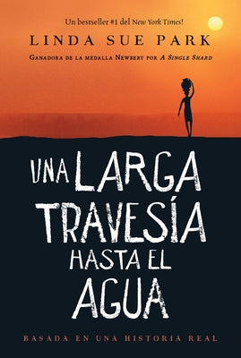 Una Larga Travesía Hasta El Agua: Basada En Una Historia Real by Park, Linda Sue