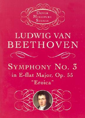 Symphony No. 3 in E-Flat Major, Op. 55: "eroica" by Beethoven, Ludwig Van