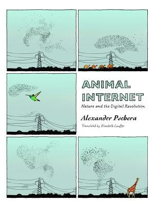Animal Internet: Nature and the Digital Revolution by Pschera, Alexander