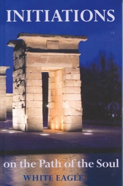 Initiations on the Path of the Soul by White Eagle
