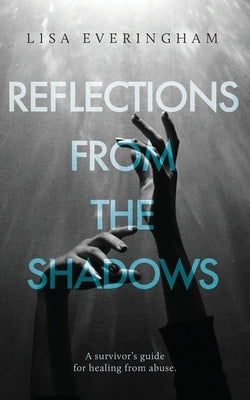 Reflections From The Shadows by Everingham, Lisa