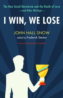 I Win, We Lose by Snow, John Hall