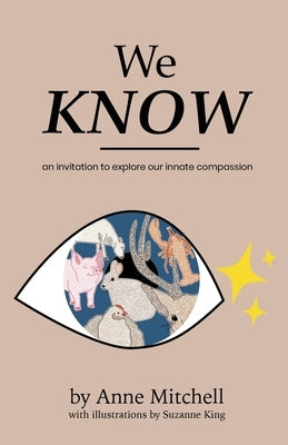 We Know: An Invitation to Explore Our Innate Compassion by Mitchell, Anne