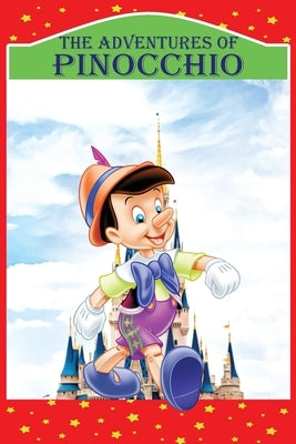 The Adventures of Pinocchio: Story of a Puppet, New Illustrated Edition by Collodi, Carlo
