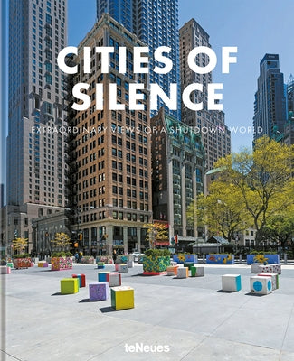 Cities of Silence: Extraordinary Views of a Shutdown World by Teneues