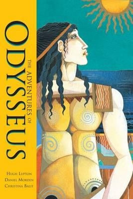 The Adventures of Odysseus. Written by Hugh Lupton and Daniel Morden by Lupton