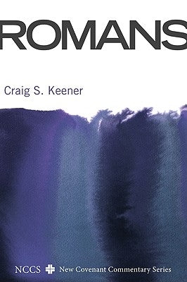 Romans: A New Convenant Commentary by Keener, Craig S.
