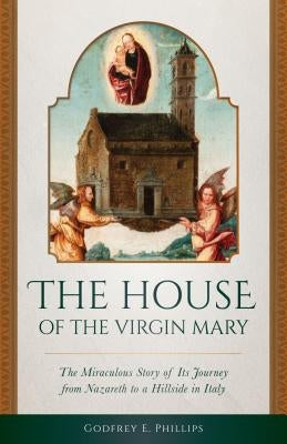 House of the Virgin Mary by Phillips, Godfrey E.