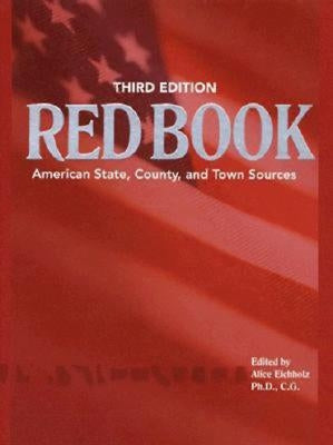 Ancestry's Red Book: American State, Country and Town Sources, Third Revised Edition by Eichholz, Alice