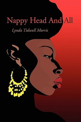 Nappy Head and All by Tidwell Morris, Lynda