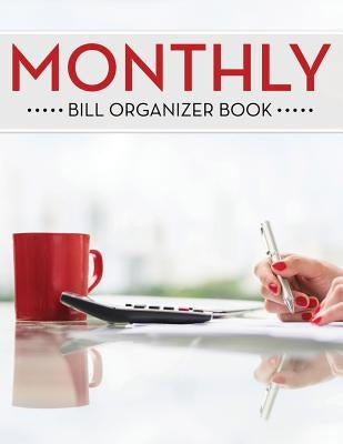 Monthly Bill Organizer Book by Speedy Publishing LLC
