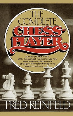 Complete Chess Player by Reinfeld, Fred
