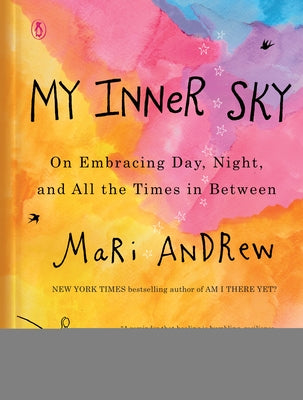 My Inner Sky: On Embracing Day, Night, and All the Times in Between by Andrew, Mari