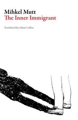 The Inner Immigrant by Mutt, Mihkel