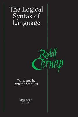 The Logical Syntax of Language by Carnap, Rudolf