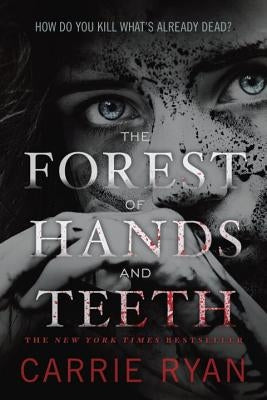 The Forest of Hands and Teeth by Ryan, Carrie