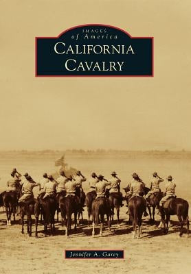 California Cavalry by Garey, Jennifer A.