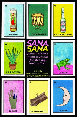 Sana, Sana: Latinx Pain and Radical Visions for Healing and Justice by Glisch-Sánchez, David Luis