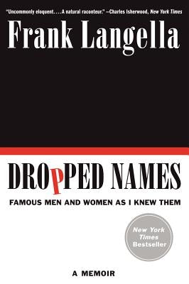 Dropped Names: Famous Men and Women as I Knew Them by Langella, Frank