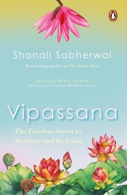 Vipassana: The Indian Way to Be Happy and Mindful by Sabherwal, Shonali