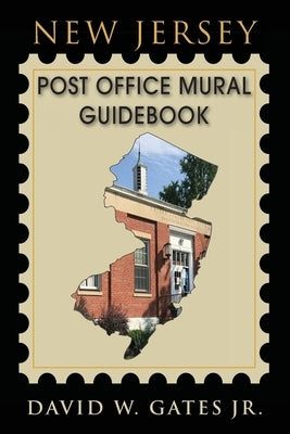 New Jersey Post Office Mural Guidebook by Gates, David W., Jr.