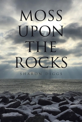 Moss Upon The Rocks by Diggs, Sharon