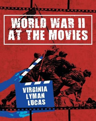 World War II at the Movies: Volume I by Lyman Lucas, Virginia