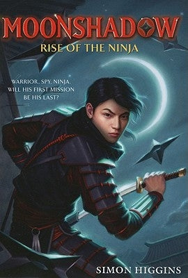 Rise of the Ninja by Higgins, Simon