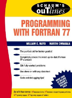 Schaum's Outline of Programming with FORTRAN 77 by Mayo, Willam E.