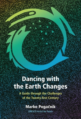 Dancing with the Earth Changes: A Guide Through the Challenges of the Twenty-First Century by Pogačnik, Marko