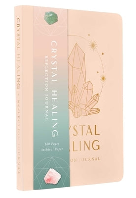 Crystal Healing Reflection Journal (Healing Crystals, Self-Care Journal) by Silbey, Uma