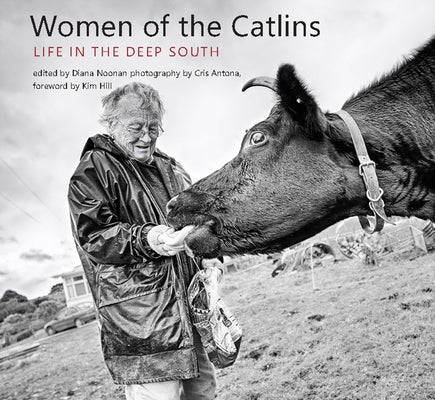Women of the Catlins: Life in the Deep South by Antona, Cris