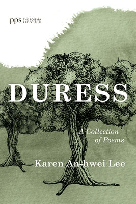 Duress: A Collection of Poems by Lee, Karen An-Hwei