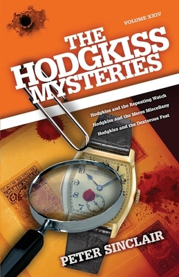The Hodgkiss Mysteries: Hodgkiss and the Repeating Watch and Other Stories by Sinclair, Peter
