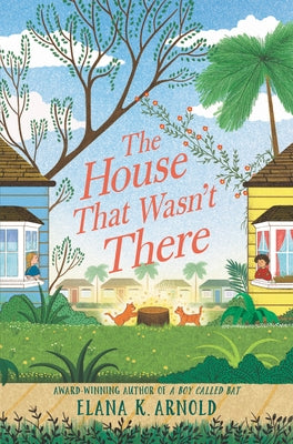 The House That Wasn't There by Arnold, Elana K.