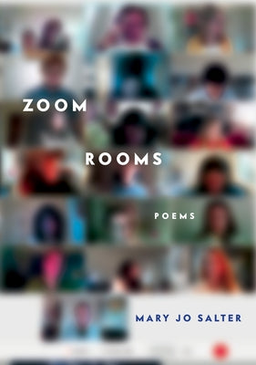 Zoom Rooms: Poems by Salter, Mary Jo