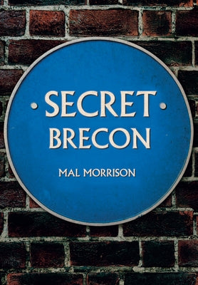 Secret Brecon by Morrison, Mal