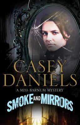 Smoke and Mirrors by Daniels, Casey