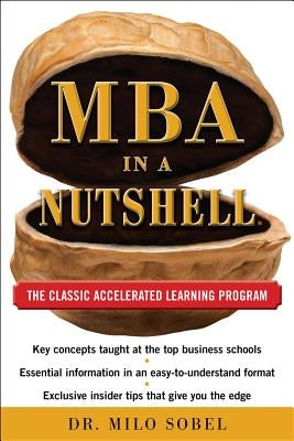 MBA in a Nutshell: The Classic Accelerated Learner Program by Sobel, Milo