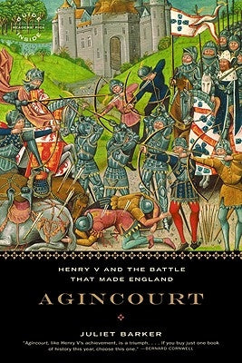 Agincourt: Henry V and the Battle That Made England by Barker, Juliet