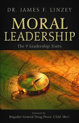 Moral Leadership by Linzey, James F.