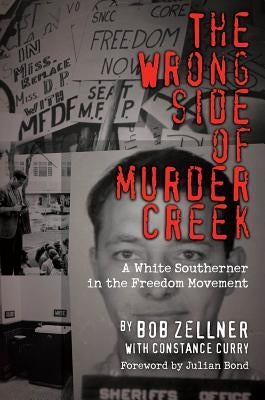 The Wrong Side of Murder Creek: A White Southerner in the Freedom Movement by Zellner, Bob