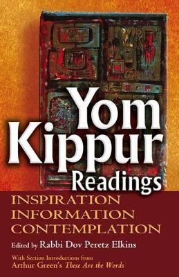 Yom Kippur Readings: Inspiration, Information and Contemplation by Elkins, Dov Peretz