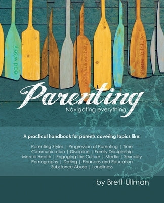 Parenting: Navigating Everything by Ullman, Brett
