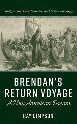 Brendan's Return Voyage: A New American Dream by Simpson, Ray