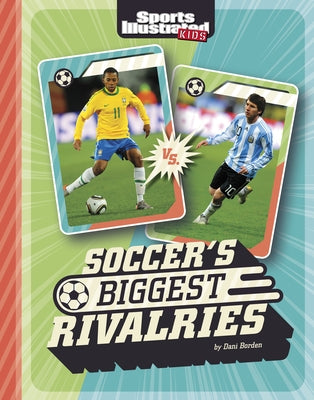 Soccer's Biggest Rivalries by Nash, Sibylla