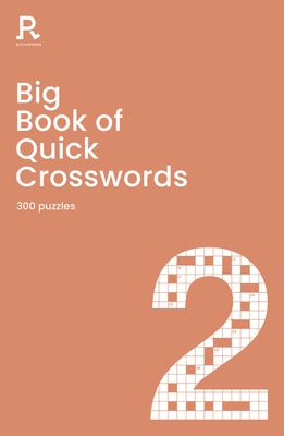 Big Book of Quick Crosswords Book 2: A Bumper Crossword Book for Adults Containing 300 Puzzles by Richardson Puzzles and Games
