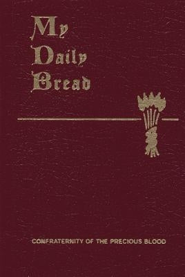 My Daily Bread: A Summary of the Spiritual Life: Simplified and Arranged for Daily Reading, Reflection and Prayer by Paone, Anthony J.
